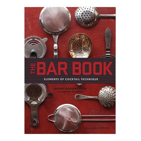110997 39f4b6c005024283b1c1a3b672741760 THE BAR BOOK: ELEMENTS OF COCKTAIL TECHNIQUE